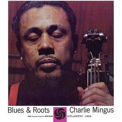 Charles Mingus Blues & Roots (Atlantic 75 Series) 180g 45rpm 2LP (Use code: FREESHIPPING at Checkout Two Orders or More UK Only)